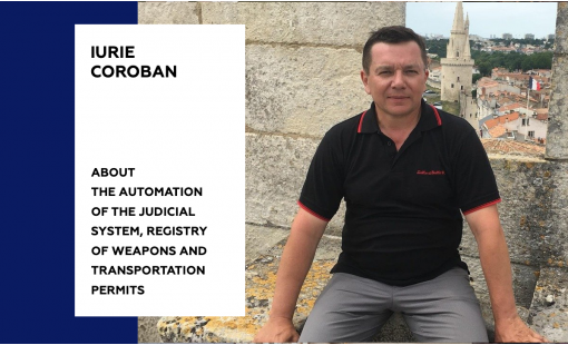 Iurie Coroban. About the automation of the judicial system, registry of weapons and transportation permits.