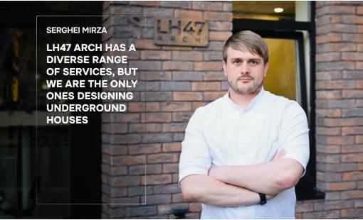 Serghei Mirza. LH47 ARCH has a diverse range of services, but we are the only ones designing underground houses