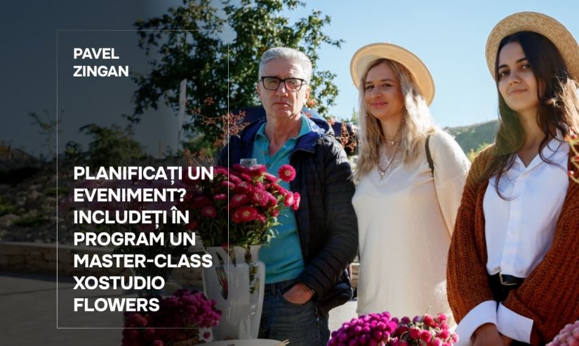 Pavel Zingan. Plănuiți un eveniment? Includeți în program un masterclass de la XOstudio FLOWERS