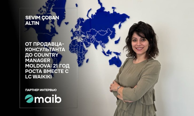 Sevim Çoban Altın. От продавца-консультанта до Country Manager Moldova: 21 год роста вместе с LC Waikiki