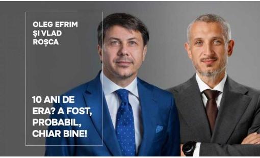 Oleg Efrim și Vlad Roșca. 10 ani de ERA? A fost, probabil, chiar bine!