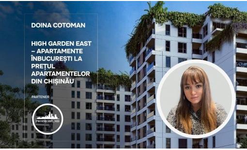 Doina Cotoman. High Garden East – apartamente în București la prețul apartamentelor din Chișinău