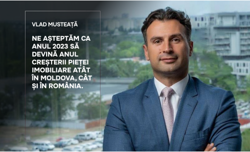 Vlad Musteață. Ne așteptăm ca anul 2023 să devină anul creșterii pieței imobiliare atât în Moldova, cât și în România
