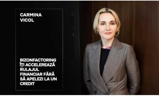Carmina Vicol. Bizonfactoring îți accelerează rulajul financiar fără să apelezi la un credit