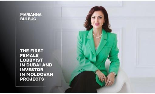 Marianna Bulbuc: the first female lobbyist in Dubai and investor in Moldovan projects