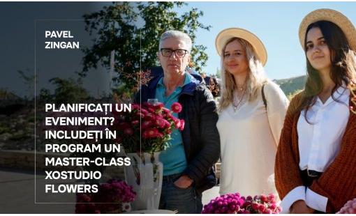 Pavel Zingan. Plănuiți un eveniment? Includeți în program un masterclass de la XOstudio FLOWERS