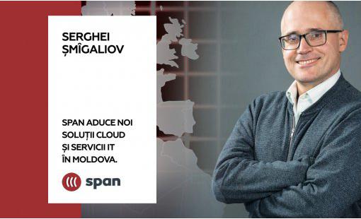 Serghei Șmîgaliov. SPAN aduce noi soluții cloud și servicii IT în Moldova