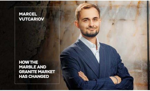 Marcel Vutcariov. How the Marble and Granite Market Has Changed