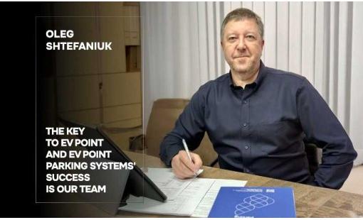 Oleg Shtefaniuk: The Key to EV Point and EV Point Parking Systems' Success Is Our Team