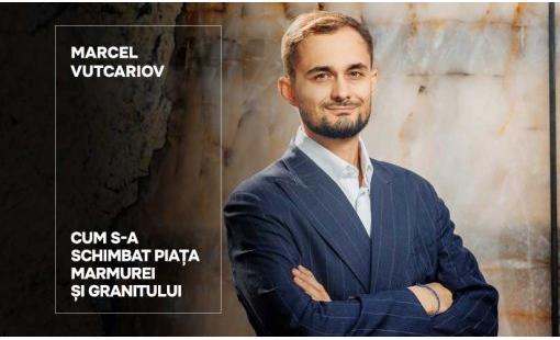 Marcel Vutcariov. Cum s-a schimbat piața marmurei și granitului