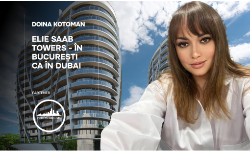 Doina Kotoman. ELIE SAAB Towers - în București ca în Dubai