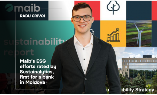 Radu Crivoi. Maib’s ESG efforts rated by Sustainalytics, first for a bank in Moldova