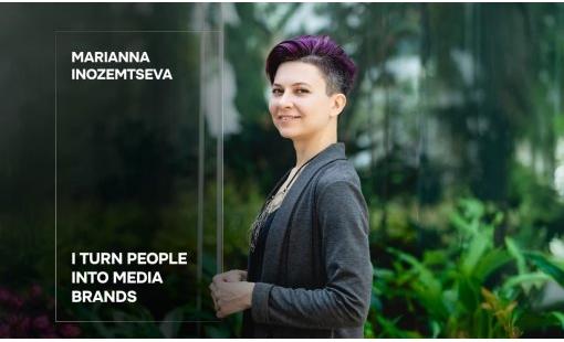 Marianna Inozemtseva. I turn people into media brands